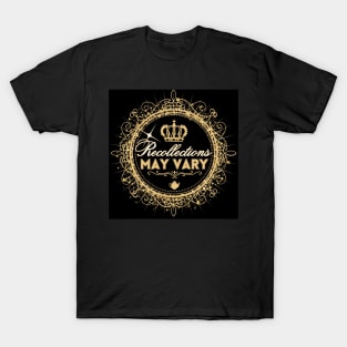 Recollections may vary T-Shirt